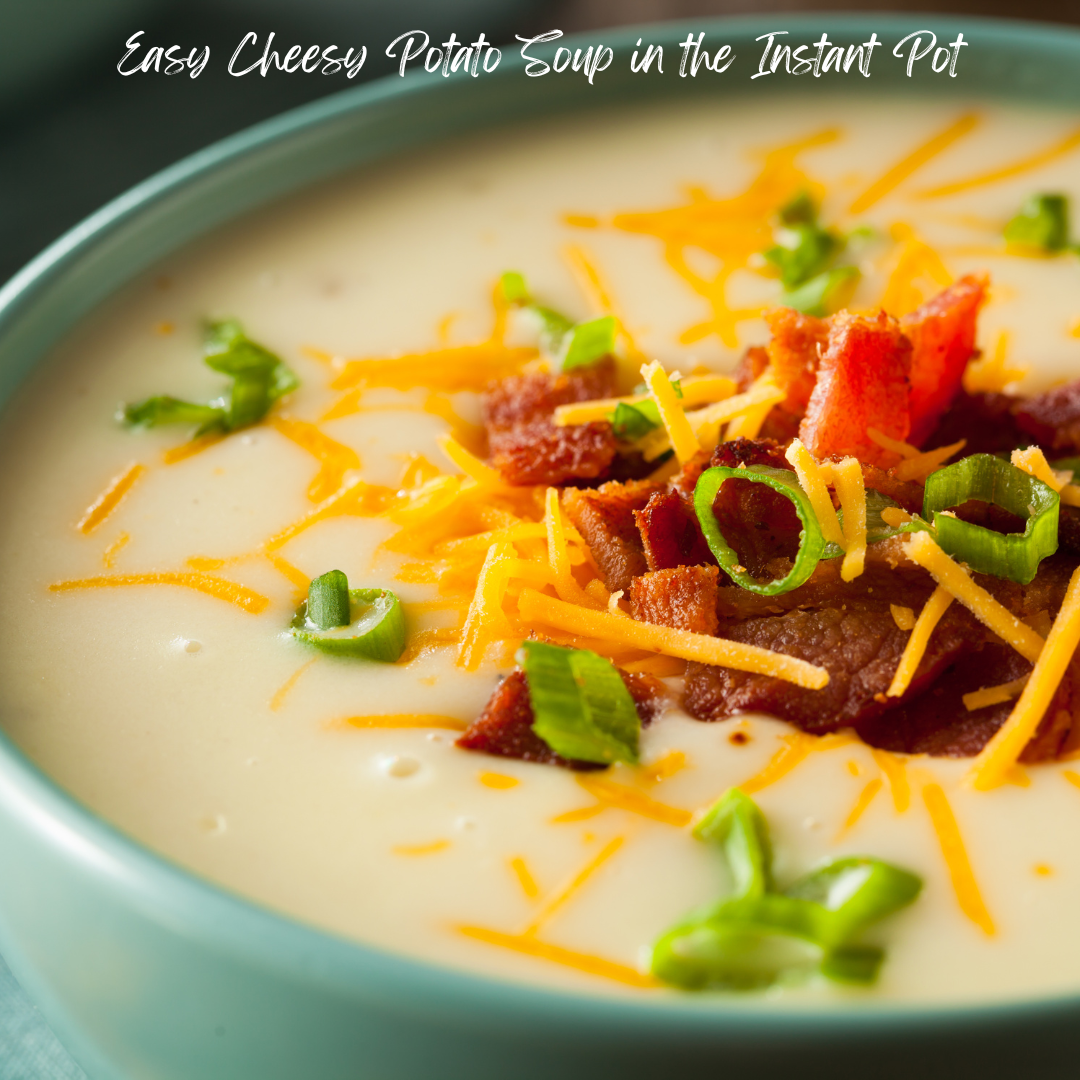 Easy and Creamy Instant Pot Potato Soup Recipe - Our Manor on Main